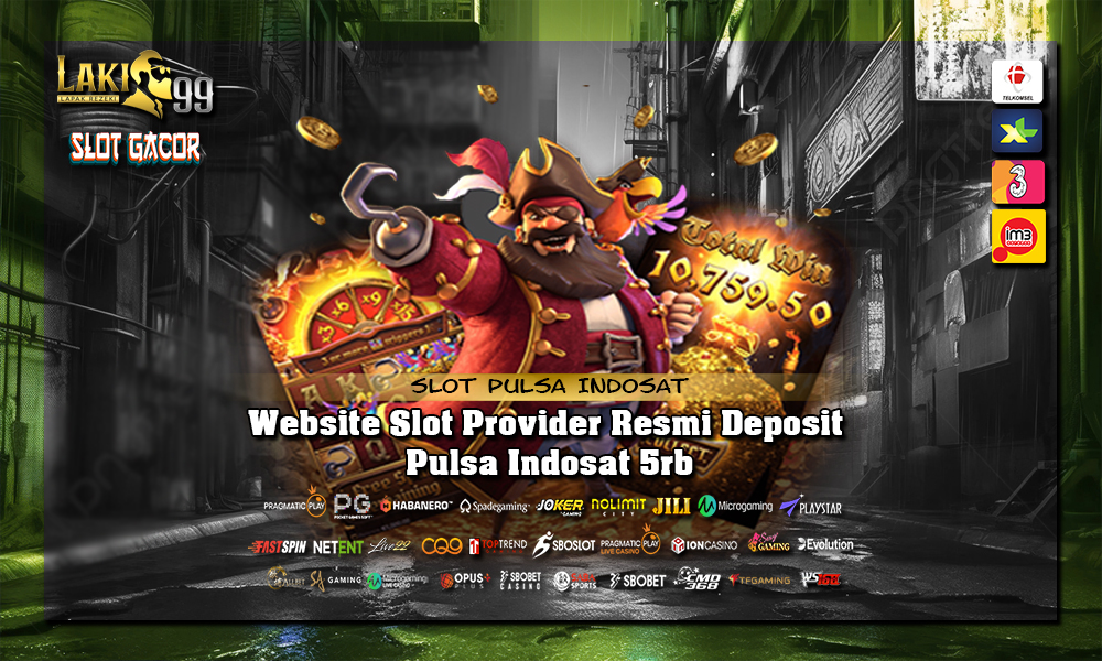 Website Slot Provider Resmi Deposit Pulsa Indosat 5rb